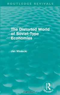 The Distorted World of Soviet-Type Economies (Routledge Revivals)