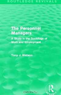 The Personnel Managers (Routledge Revivals): A Study in the Sociology of Work and Employment