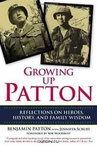 Growing Up Patton: Reflections on Heroes, History, and Family Wisdom