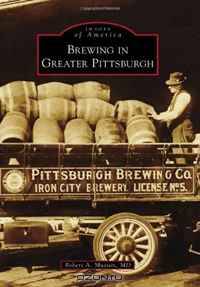 Brewing in Greater Pittsburgh (Images of America Series)