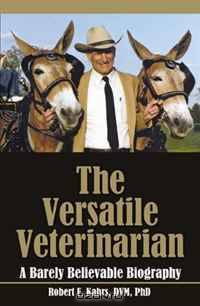 The Versatile Veterinarian: A Barely Believable Biography