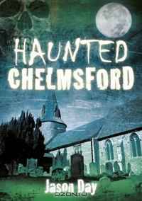 Haunted Chelmsford