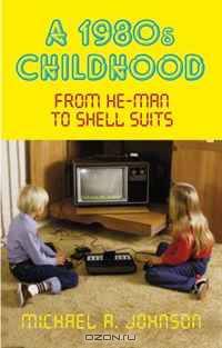 A 1980s Childhood: From He-Man to Shell Suits