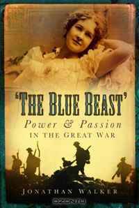 The Blue Beast: Power and Passion in the Great War
