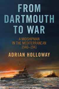 From Dartmouth to War: A Midshipman in the Mediterranean 1940-1941