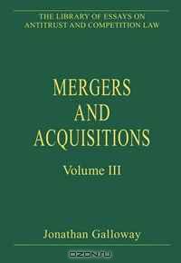 Mergers and Acquisitions (The Library of Essays on Antitrust and Competition Law)