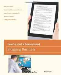 How to Start a Home-based Blogging Business (Home-Based Business Series)