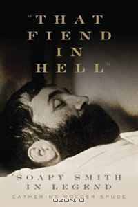 "That Fiend in Hell": Soapy Smith in Legend