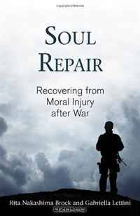 Soul Repair: Recovering from Moral Injury after War