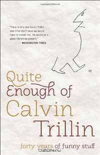 Quite Enough of Calvin Trillin: Forty Years of Funny Stuff