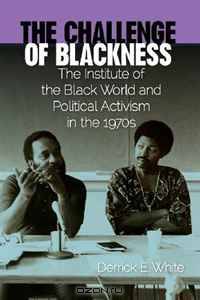 The Challenge of Blackness: The Institute of the Black World and Political Activism in the 1970s (Southern Dissent)