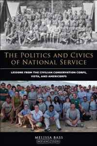The Politics and Civics of National Service: Lessons from the Civilian Conservation Corps, VISTA, and AmeriCorps