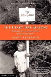The Heart Has Reasons: Dutch Rescuers of Jewish Children during the Holocaust