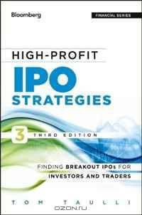 High-Profit IPO Strategies: Finding Breakout IPOs for Investors and Traders (Bloomberg Financial)