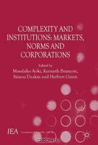 Complexity and Institutions: Markets, Norms and Corporations (International Economic Association)
