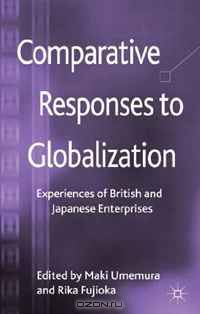 Comparative Responses to Globalization: Experiences of British and Japanese Enterprises