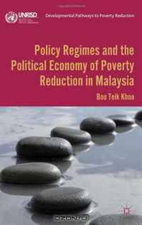 Policy Regimes and the Political Economy of Poverty Reduction in Malaysia (Developmental Pathways to Pove)