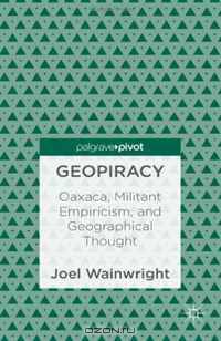 Geopiracy: Oaxaca, Militant Empiricism, and Geographical Thought