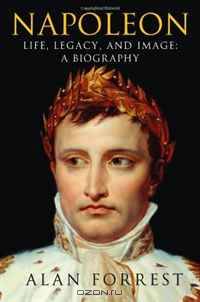 Napoleon: Life, Legacy, and Image: A Biography