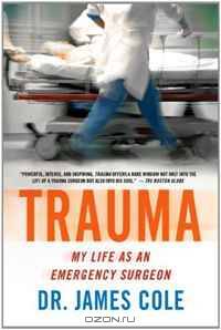 Trauma: My Life as an Emergency Surgeon