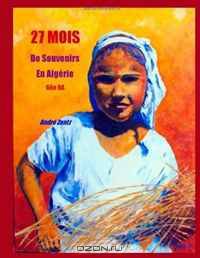 27 mois de Souvenirs en Algerie- 66e RA (French Edition)