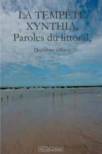 La Tempete Xynthia, Paroles du littoral, Deuxieme edition (French Edition)