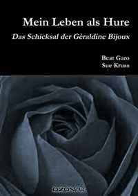 Mein Leben als Hure Das Schicksal der Geraldine Bijoux (German Edition)