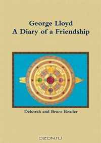 George Lloyd A Diary of a Friendship