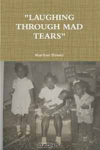 "Laughing through mad tears"