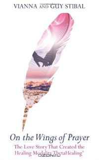 On The Wings of Prayer: The Love Story that Created the Healing Modality ThetaHealing