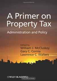 A Primer on Property Tax: Administration and Policy