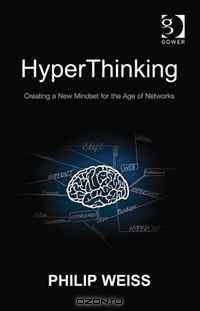Hyperthinking: Creating a New Mindset for the Age of Networks