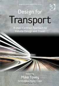 Design for Transport: A User-Centred Approach to Vehicle Design and Travel (Design for Social Responsibility)
