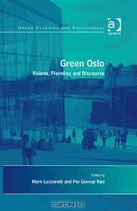 Green Oslo: Visions, Planning and Discourse (Urban Planning and Environment)
