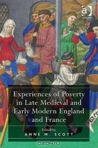 Experiences of Poverty in Late Medieval and Early Modern England and France