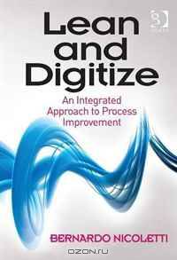 Lean and Digitize: An Integrated Approach to Process Improvement
