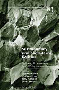 Sustainability and Short-Term Policies: Improving Governance in Spatial Policy Interventions (Ashgate Studies in Environmental Policy and Practice)