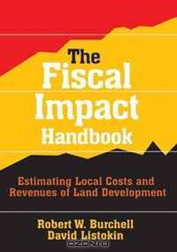 The Fiscal Impact Handbook: Estimating Local Costs and Revenues of Land Development