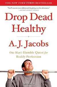 Drop Dead Healthy: One Man