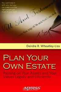 Plan Your Own Estate: Passing on Your Assets and Your Values Legally and Efficiently