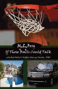 If Those Balls Could Talk: A basket baller
