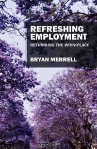 Refreshing Employment: Rethinking The Workplace