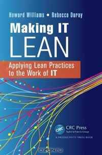 Making IT Lean: Applying Lean Practices to the Work of IT