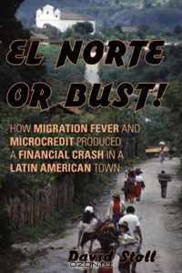 El Norte or Bust!: How Migration Fever and Microcredit Produced a Financial Crash in a Latin American Town