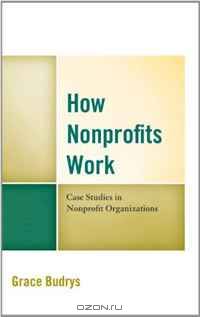 How Nonprofits Work: Case Studies in Nonprofit Organizations