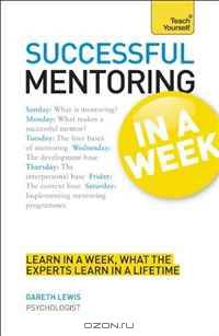 Successful Mentoring In a Week A Teach Yourself Guide (Teach Yourself: Business)