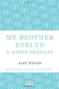 My Brother Evelyn & Other Profiles (Bloomsbury Reader)
