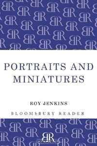 Portraits and Miniatures (Bloomsbury Reader)