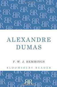 Alexandre Dumas: The King of Romance (Bloomsbury Reader)