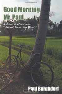 Good Morning, Mr. Paul: A Memoir of a Peace Corps Volunteer
